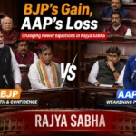 BJP’s Gain, AAP’s Loss: Changing Power Equations in Rajya Sabha