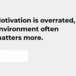 Why Motivation Is Overrated and What Actually Gets Things Done