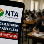 NTA’s New Exam Reforms After Paper Leak Controversies: Can Student Trust Be Restored?
